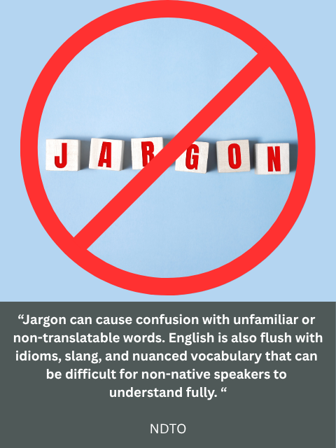 “Jargon” in a red circle with a slash through it. Caption reads: “Jargon can cause confusion with unfamiliar or non-translatable words. English is also flush with idioms, slang, and nuanced vocabulary that can be difficult for non-native speakers to understand fully.” -NDTO