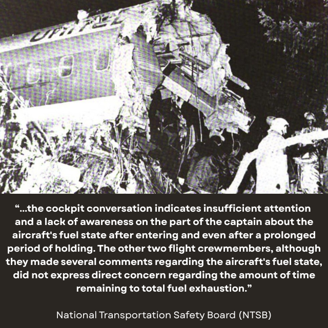 Destroyed fuselage of a wrecked airplane. Caption reads: "...the cockpit conversation indicates insufficient attention and a lack of awareness on the part of the captain about the aircraft's fuel state after entering and even after a prolonged period of holding. The other two flight crewmembers, although they made several comments regarding the aircraft's fuel state, did not express direct concern regarding the amount of time remaining to total fuel exhaustion." -National Transportation Safety Board (NTSB)